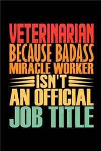 Veterinarian Because Badass Miracle Worker Isn't An Official Job Title