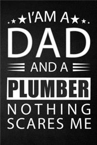 i'am a dad and a plumber nothing scares me