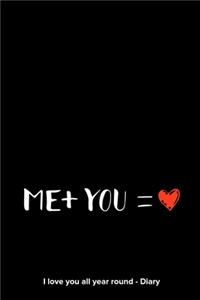 Me + you = ♥ I love you all year round - Diary