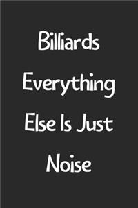Billiards Everything Else Is Just Noise
