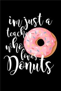 I'm Just A Teacher Who Loves Donuts