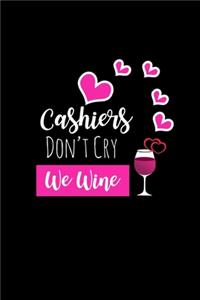 Cashiers Don't Cry We Wine