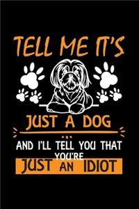 Tell Me It's Just A Dog And I'll Tell You That You're Just An Idiot