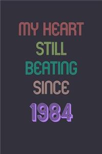 My Heart is Still Beating 1984 Notebook Birthday Gift