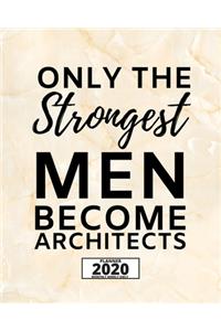 Only The Strongest Men Become Architects