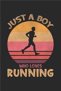 Just A Boy Who Loves Running: Funny Notebook Journal Gift For Boys for Writing Diary, Perfect Running Lovers Gift for men, Cool Blank Lined Journal For Birthday