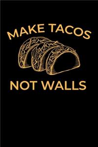 Make Tacos Not Walls