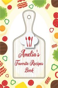 Amelia's Favorite Recipes Book: Personalized Name notebook to write all the good family recipes favorite, Notebook for 100 recipes Size 6x9 (15x23cm), Soft Cover, Matte Finish.