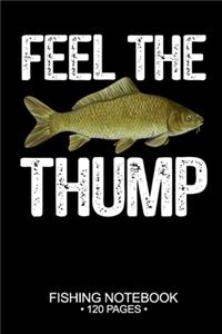 Feel The Thump Fishing Notebook 120 Pages