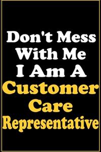 Don't Mess With Me, I Am A Customer Care Representative