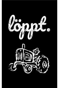 Löppt.