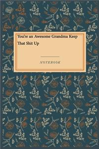 You're an Awesome Grandma Keep That Shit Up