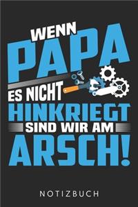 Wenn Papa Es Nicht Hinkriegt Sind Wir Am Arsch: Din A5 Heft (Kariert) Mit Karos Für Papa - Notizbuch Tagebuch Planer Für Vater Zum Vatertag - Notiz Buch Geschenk Papas Väter Notebook