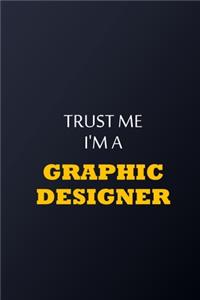 Trust Me I'm A graphic designer Notebook - Funny graphic designer Gift
