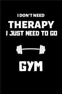I don't need therapy i just need to go gym