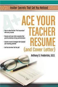 Ace Your Teacher Resume (and Cover Letter): Insider Secrets That Get You Noticed