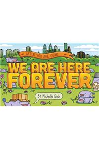 We Are Here Forever