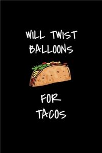 Will Twist Balloons For Tacos