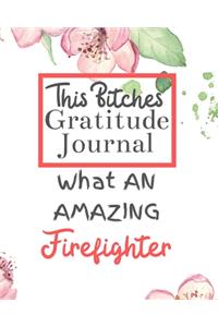 This Bitches Gratitude Journal What An Amazing Firefighter