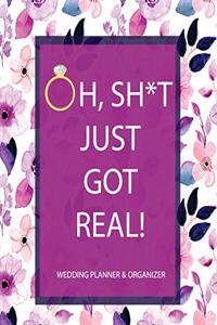 Oh, Sh*t Just Got Real Wedding Planner & Organizer