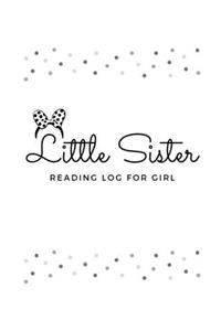 Little Sister READING LOG FOR GIRL