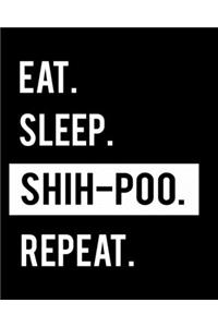 Eat Sleep Shihpoo Repeat