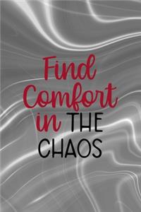 Find Comfort In The Chaos