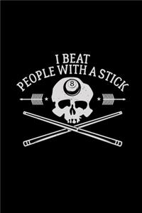 I beat people with a stick