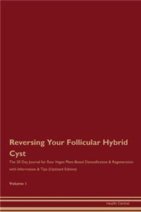 Reversing Your Follicular Hybrid Cyst