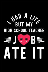 I Had A Life But My High School Teacher Job Ate It