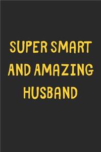 Super Smart And Amazing Husband