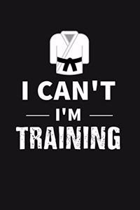 I Can't I'm Training