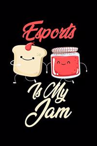 Esports is My Jam: Funny Esports Journal (Diary, Notebook) Christmas & Birthday Gift for Esports Enthusiasts