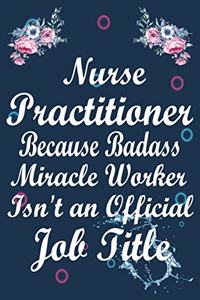 Nurse Practitioner Because Badass Miracle Worker Isn't an Official Job Title