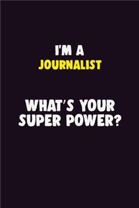 I'M A Journalist, What's Your Super Power?