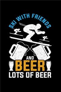 Ski With Friends And Beer Lots Of Beer