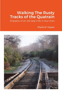 Walking The Rusty Tracks of the Quatrain
