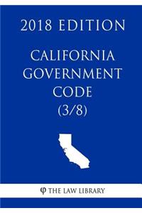 California Government Code (3/8) (2018 Edition)