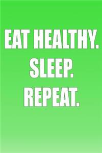 Eat Healthy. Sleep. Repeat