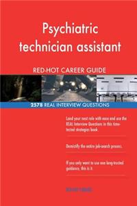 Psychiatric technician assistant RED-HOT Career; 2578 REAL Interview Questions