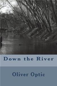 Down the River