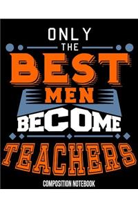 Composition Notebook: Male Teacher Appreciation Composition Notebook 7.5 x 9.25 inches 100 Pages College Ruled Men Teaching Gift