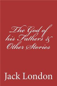The God of his Fathers & Other Stories