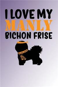I Love My Manly Bichon Frise