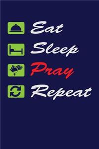 Eat Sleep Pray Repeat