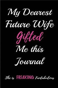 My Dearest Future Wife gave me this journal. She is Freaking Fantabulous