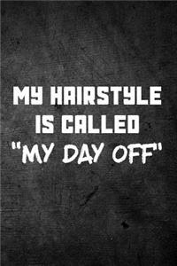 My Hairstyle Is Called My Day Off
