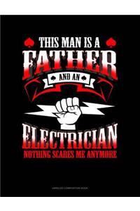 This Man Is a Father and an Electrician Nothing Scares Me Anymore