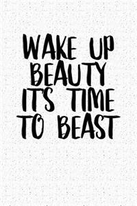Wake Up Beauty It's Time to Beast