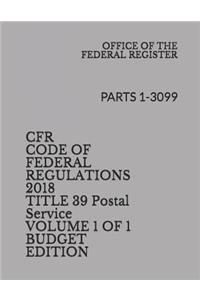 Cfr Code of Federal Regulations 2018 Title 39 Postal Service Volume 1 of 1 Budget Edition